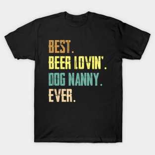 Best Beer Loving Dog Nanny Ever T-Shirt